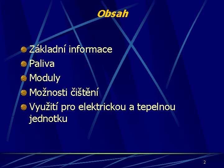 Obsah Základní informace Paliva Moduly Možnosti čištění Využití pro elektrickou a tepelnou jednotku 2