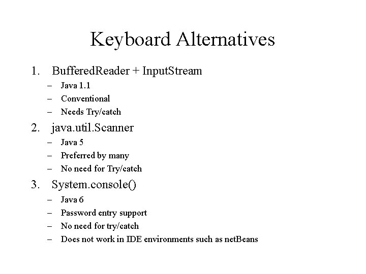 Keyboard Alternatives 1. Buffered. Reader + Input. Stream – Java 1. 1 – Conventional