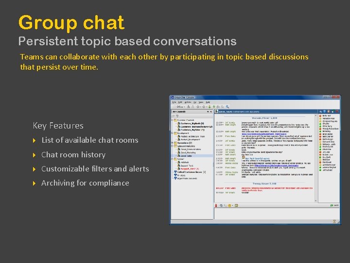 Group chat Persistent topic based conversations Teams can collaborate with each other by participating