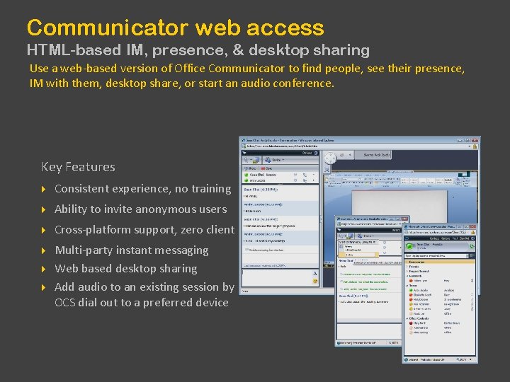 Communicator web access HTML-based IM, presence, & desktop sharing Use a web-based version of