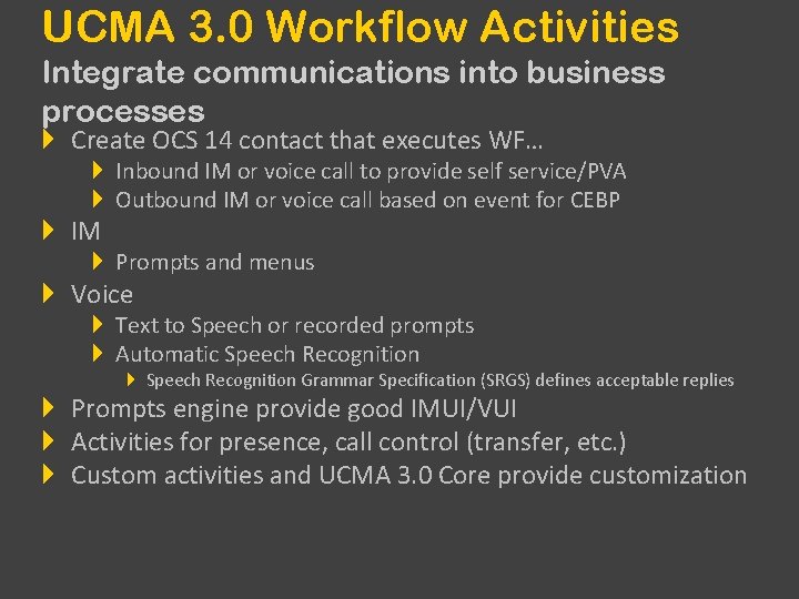 UCMA 3. 0 Workflow Activities Integrate communications into business processes Create OCS 14 contact