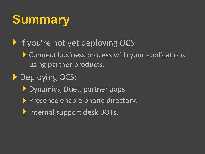 Summary If you’re not yet deploying OCS: Connect business process with your applications using