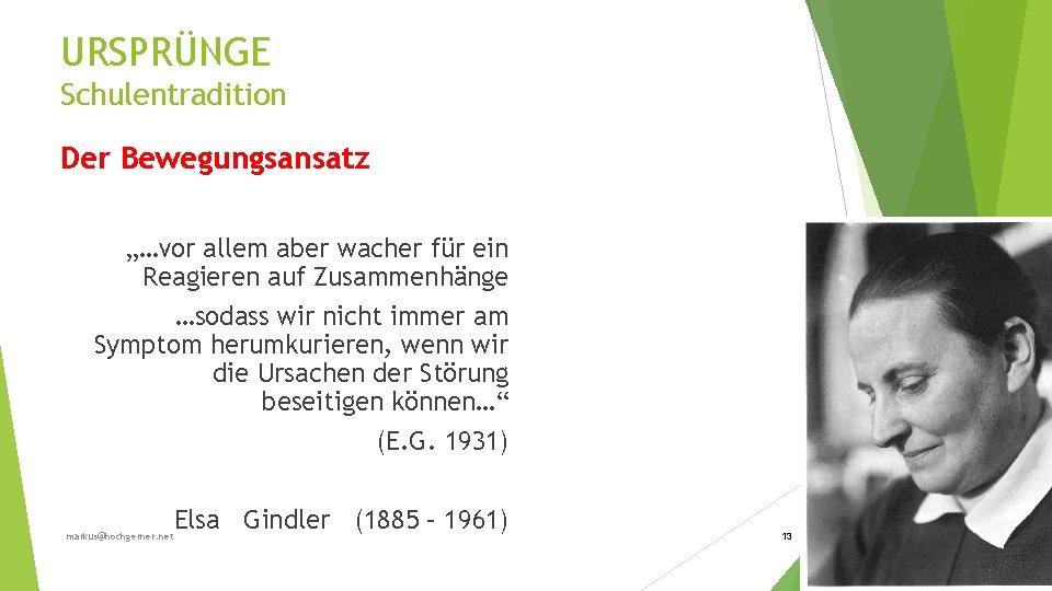 URSPRÜNGE Schulentradition Der Bewegungsansatz „…vor allem aber wacher für ein Reagieren auf Zusammenhänge …sodass