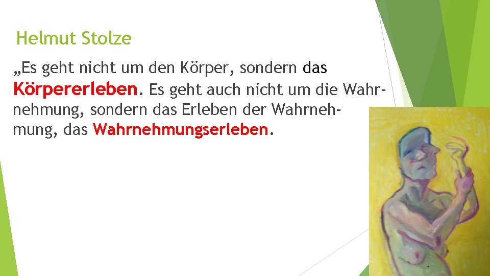 Helmut Stolze „Es geht nicht um den Körper, sondern das Körpererleben. Es geht auch