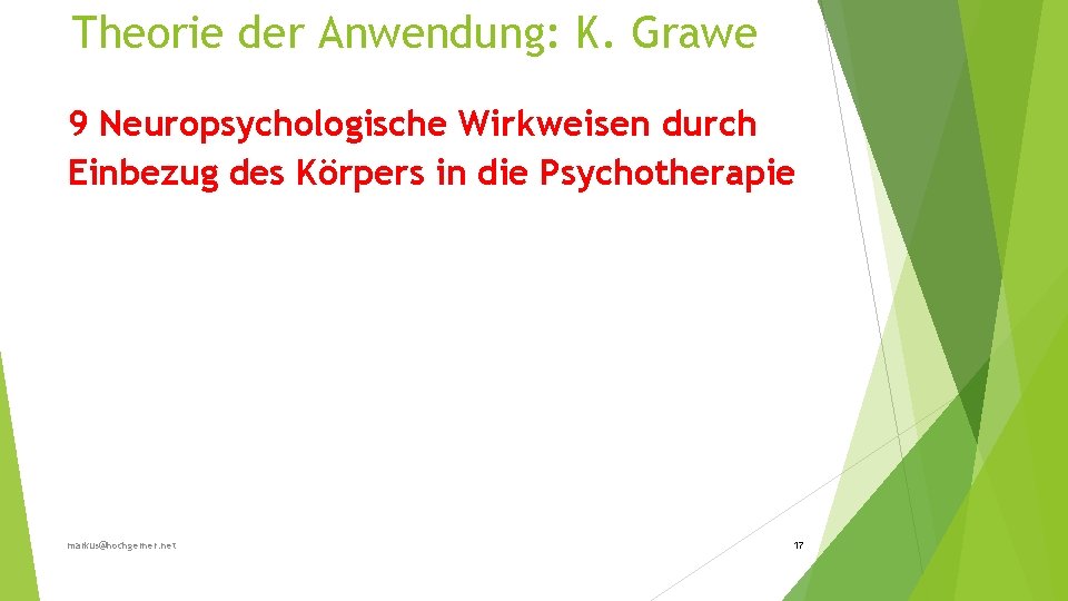 Theorie der Anwendung: K. Grawe 9 Neuropsychologische Wirkweisen durch Einbezug des Körpers in die