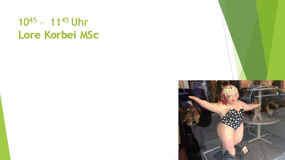 1045 – 1145 Uhr Lore Korbei MSc 