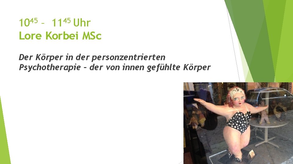 1045 – 1145 Uhr Lore Korbei MSc Der Körper in der personzentrierten Psychotherapie –