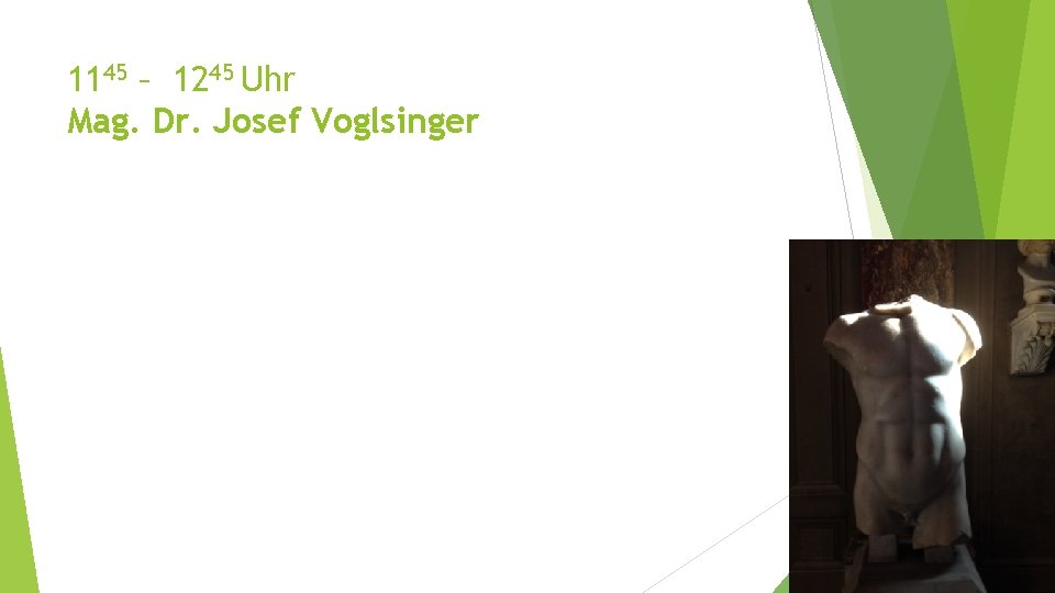 1145 – 1245 Uhr Mag. Dr. Josef Voglsinger 