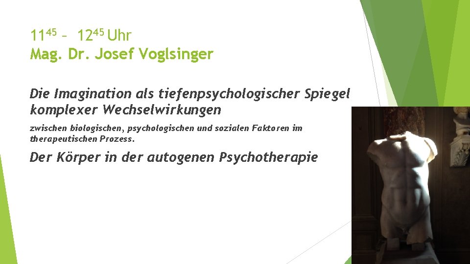 1145 – 1245 Uhr Mag. Dr. Josef Voglsinger Die Imagination als tiefenpsychologischer Spiegel komplexer