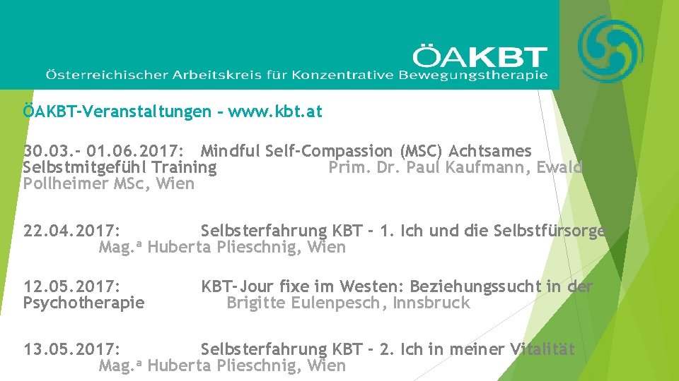 ÖAKBT-Veranstaltungen – www. kbt. at 30. 03. - 01. 06. 2017: Mindful Self-Compassion (MSC)