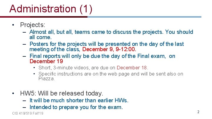 Administration (1) • Projects: – Almost all, but all, teams came to discuss the