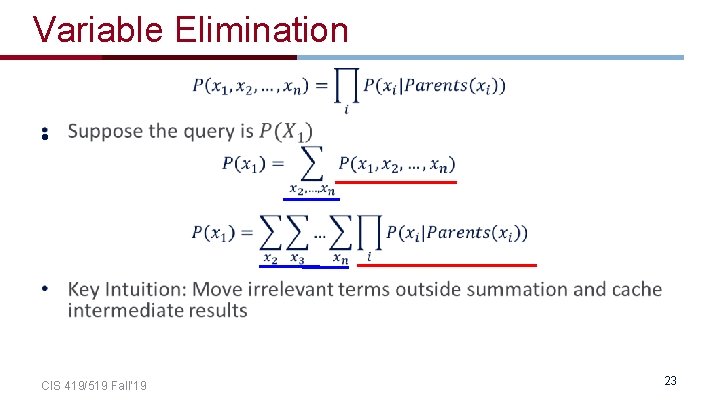 Variable Elimination • CIS 419/519 Fall’ 19 23 