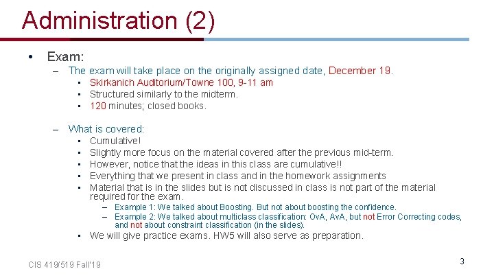 Administration (2) • Exam: – The exam will take place on the originally assigned