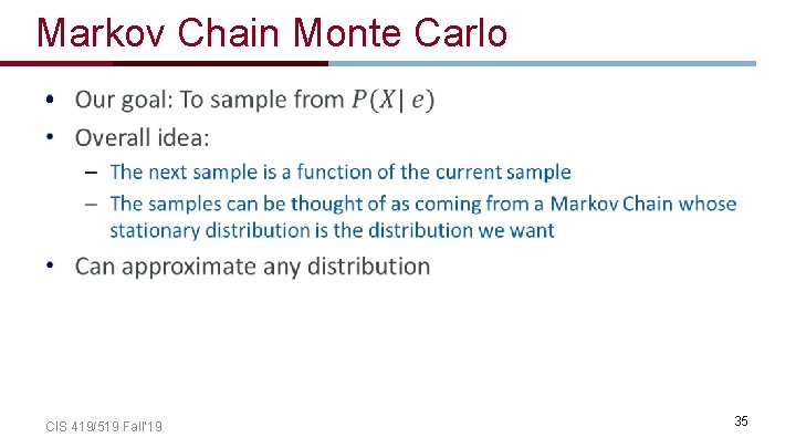 Markov Chain Monte Carlo • CIS 419/519 Fall’ 19 35 