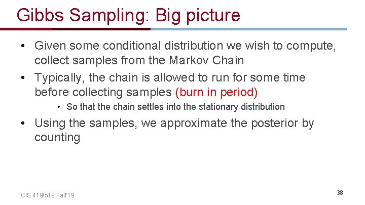 Gibbs Sampling: Big picture • Given some conditional distribution we wish to compute, collect