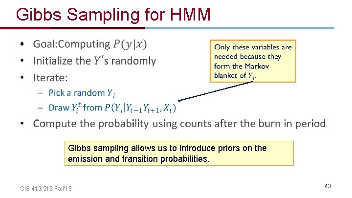 Gibbs Sampling for HMM • Gibbs sampling allows us to introduce priors on the