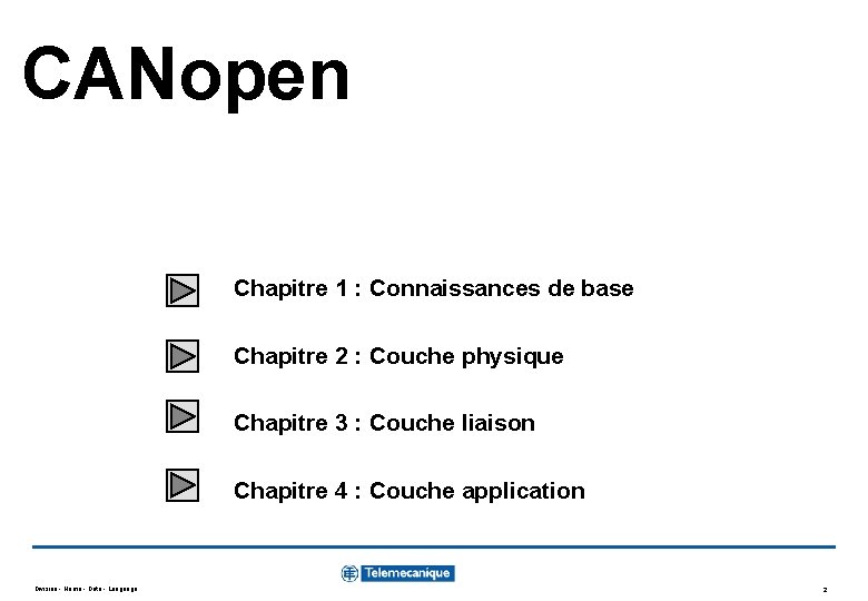 CANopen Chapitre 1 : Connaissances de base Chapitre 2 : Couche physique Chapitre 3