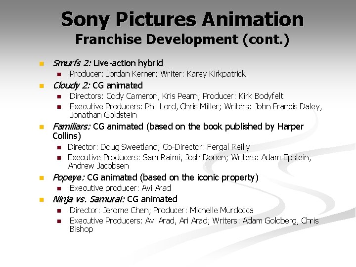 Sony Pictures Animation Franchise Development (cont. ) n Smurfs 2: Live-action hybrid n n