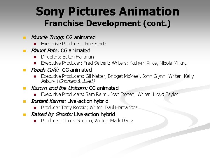 Sony Pictures Animation Franchise Development (cont. ) n Muncle Trogg: CG animated n n