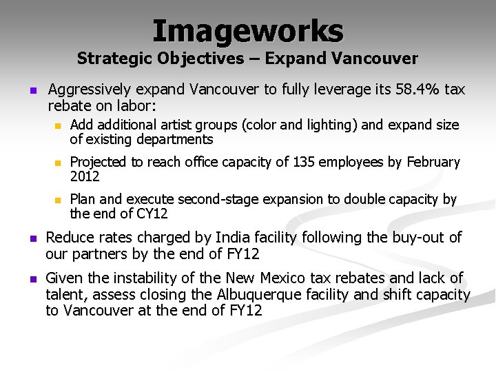 Imageworks Strategic Objectives – Expand Vancouver n Aggressively expand Vancouver to fully leverage its