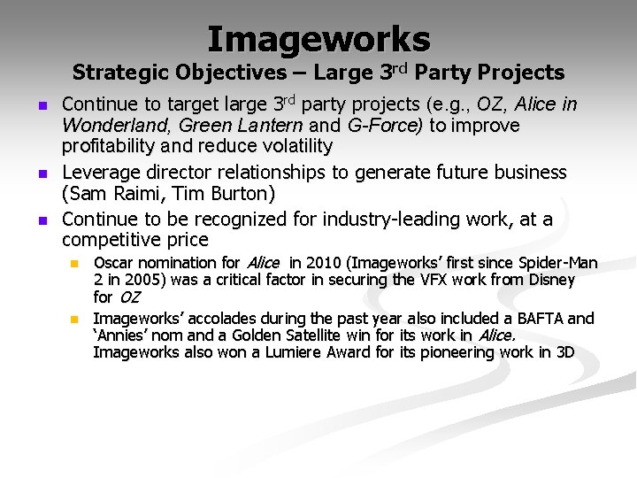 Imageworks Strategic Objectives – Large 3 rd Party Projects n n n Continue to