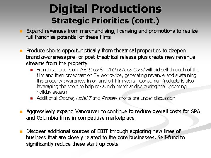 Digital Productions Strategic Priorities (cont. ) n Expand revenues from merchandising, licensing and promotions