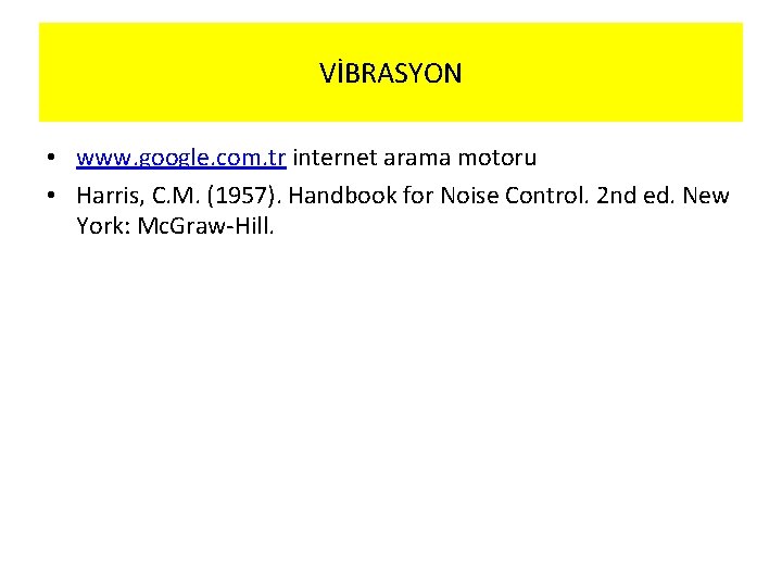 VİBRASYON • www. google. com. tr internet arama motoru • Harris, C. M. (1957).