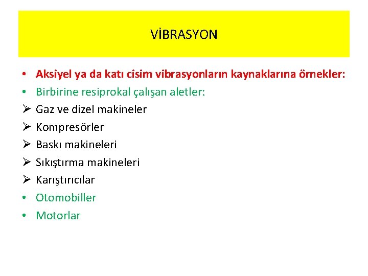 VİBRASYON • • Ø Ø Ø • • Aksiyel ya da katı cisim vibrasyonların