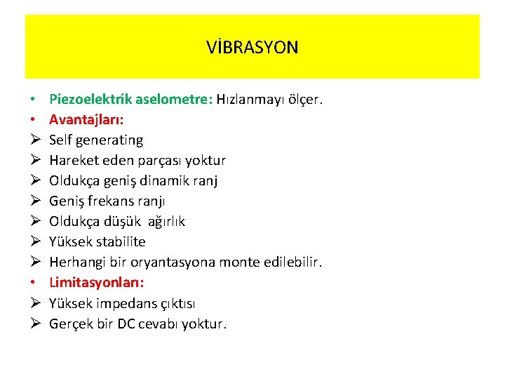 VİBRASYON • • Ø Ø Ø Ø • Ø Ø Piezoelektrik aselometre: Hızlanmayı ölçer.