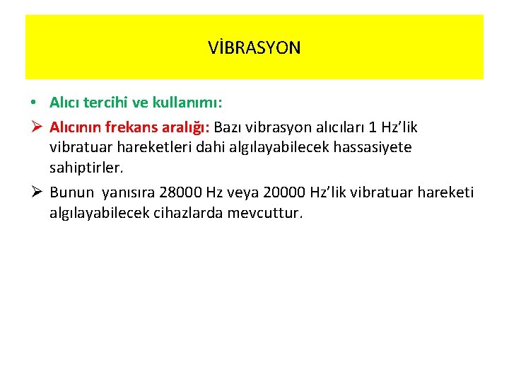 VİBRASYON • Alıcı tercihi ve kullanımı: Ø Alıcının frekans aralığı: Bazı vibrasyon alıcıları 1