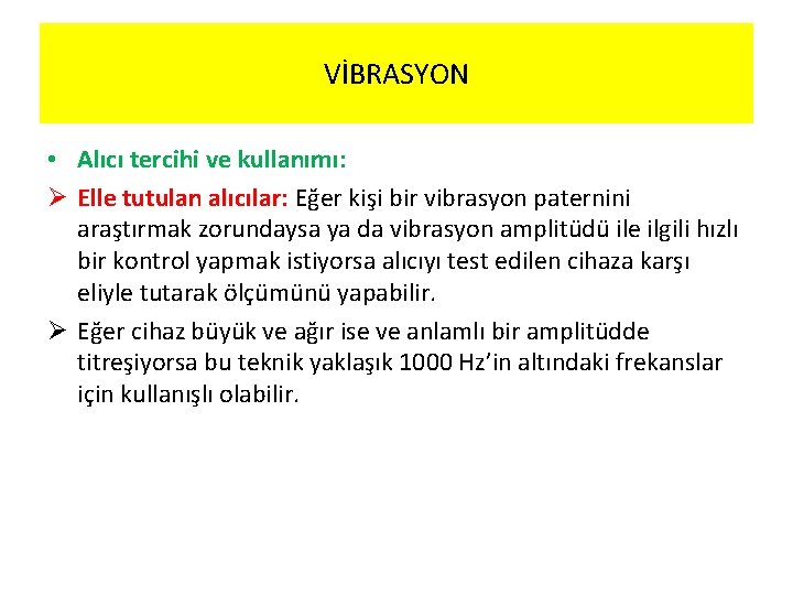 VİBRASYON • Alıcı tercihi ve kullanımı: Ø Elle tutulan alıcılar: Eğer kişi bir vibrasyon