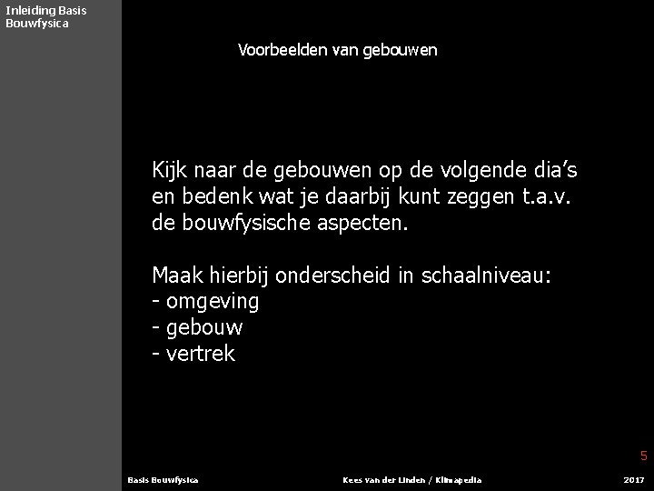 Inleiding Basis Bouwfysica Inl Bouwfysic/Inst Voorbeelden van gebouwen Warmte-isolatie Warmtetransport Warmteweerstand Warmte-overdracht. geleiding. convectie.