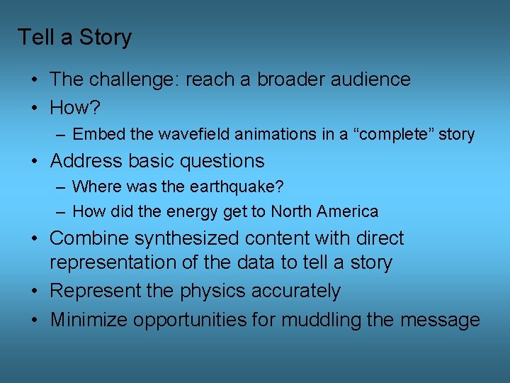 Tell a Story • The challenge: reach a broader audience • How? – Embed