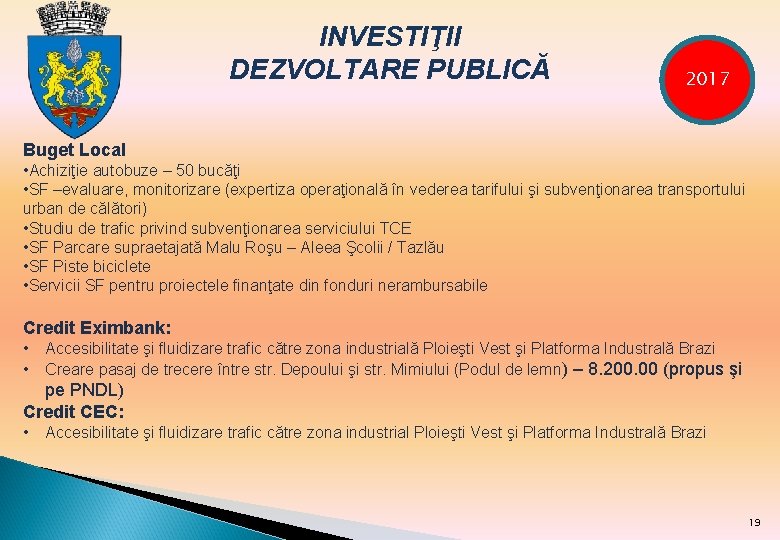 INVESTIŢII DEZVOLTARE PUBLICĂ 2017 Buget Local • Achiziţie autobuze – 50 bucăţi • SF