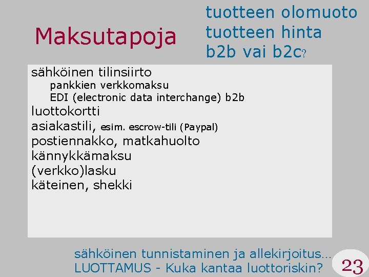 Maksutapoja tuotteen olomuoto tuotteen hinta b 2 b vai b 2 c? sähköinen tilinsiirto