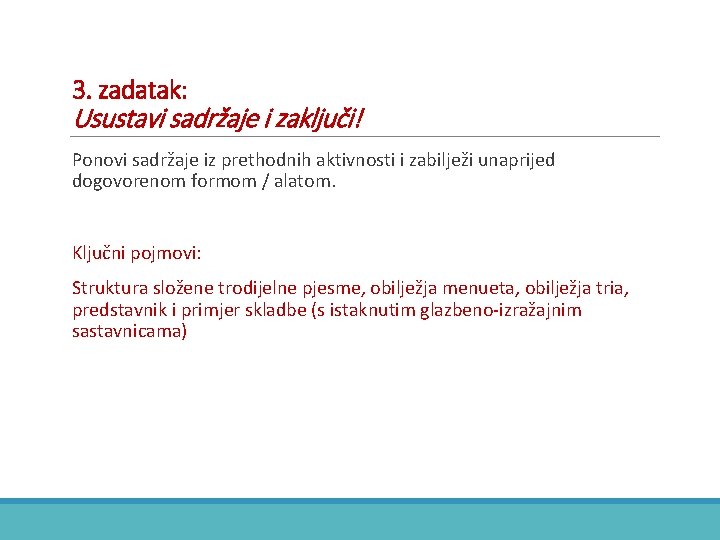 3. zadatak: Usustavi sadržaje i zaključi! Ponovi sadržaje iz prethodnih aktivnosti i zabilježi unaprijed