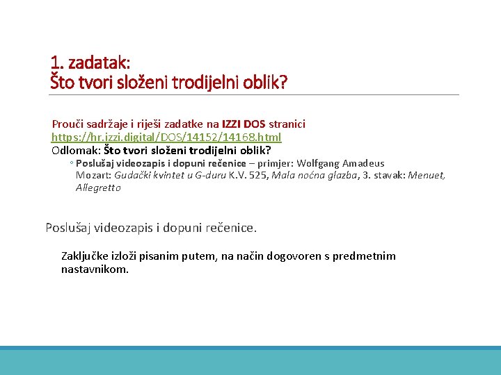 1. zadatak: Što tvori složeni trodijelni oblik? Prouči sadržaje i riješi zadatke na IZZI