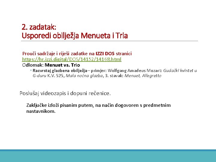 2. zadatak: Usporedi obilježja Menueta i Tria Prouči sadržaje i riješi zadatke na IZZI