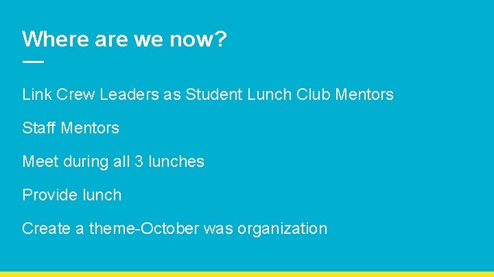 Where are we now? Link Crew Leaders as Student Lunch Club Mentors Staff Mentors