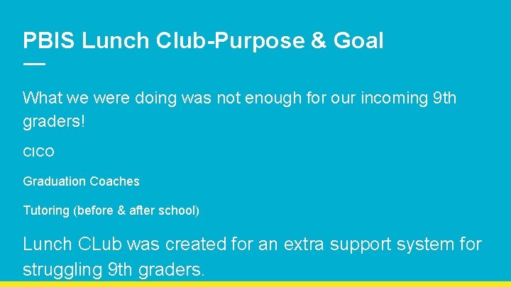 PBIS Lunch Club-Purpose & Goal What we were doing was not enough for our
