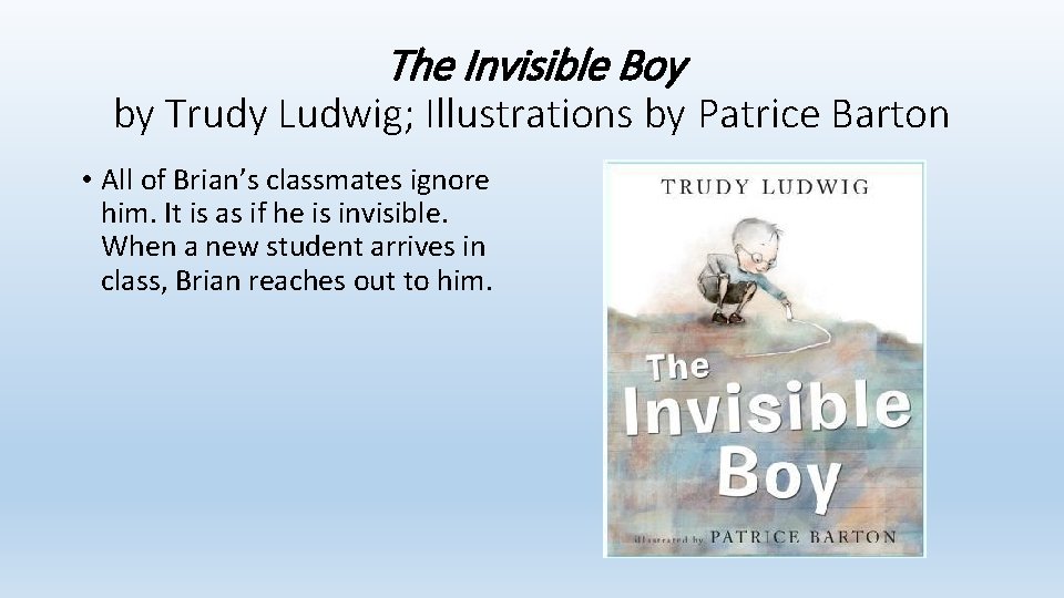 The Invisible Boy by Trudy Ludwig; Illustrations by Patrice Barton • All of Brian’s