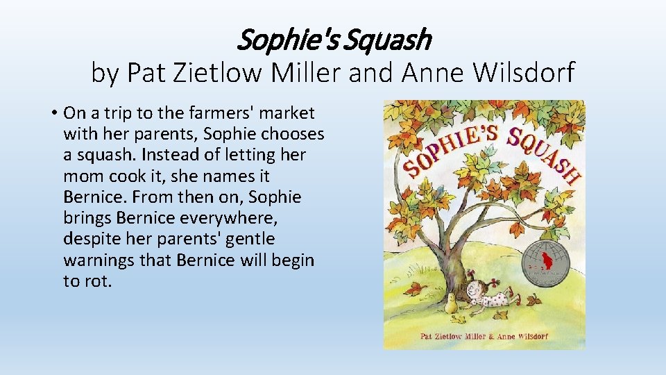 Sophie's Squash by Pat Zietlow Miller and Anne Wilsdorf • On a trip to