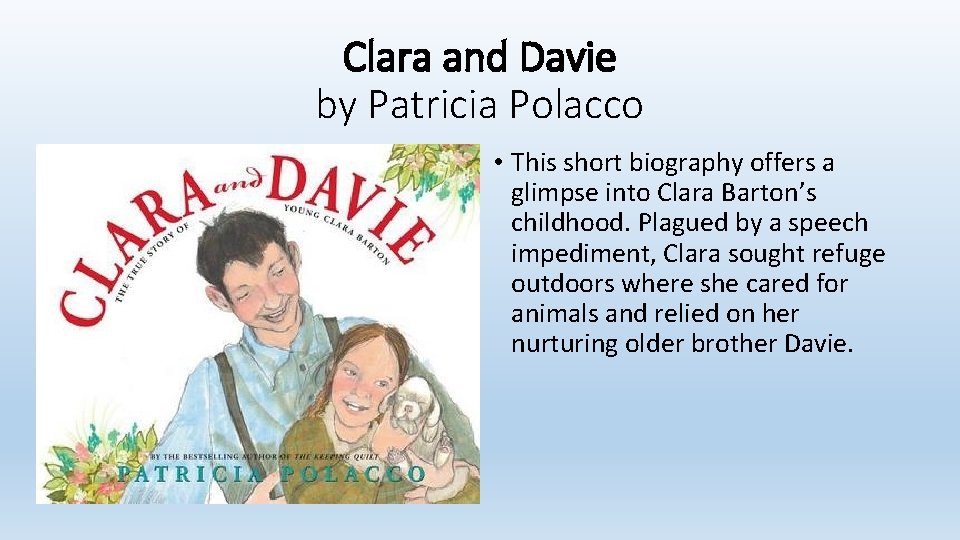 Clara and Davie by Patricia Polacco • This short biography offers a glimpse into