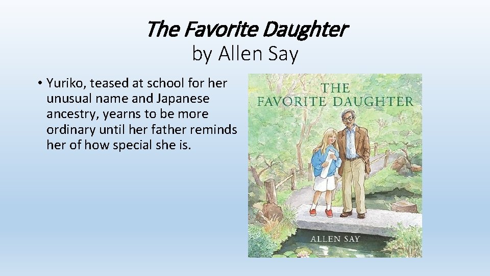 The Favorite Daughter by Allen Say • Yuriko, teased at school for her unusual