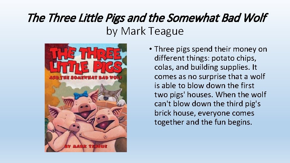 The Three Little Pigs and the Somewhat Bad Wolf by Mark Teague • Three
