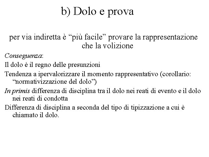 b) Dolo e prova per via indiretta è “più facile” provare la rappresentazione che