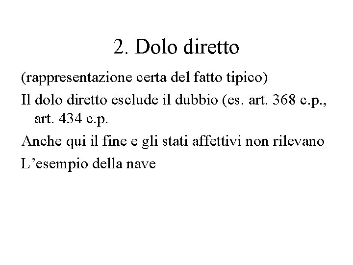 2. Dolo diretto (rappresentazione certa del fatto tipico) Il dolo diretto esclude il dubbio
