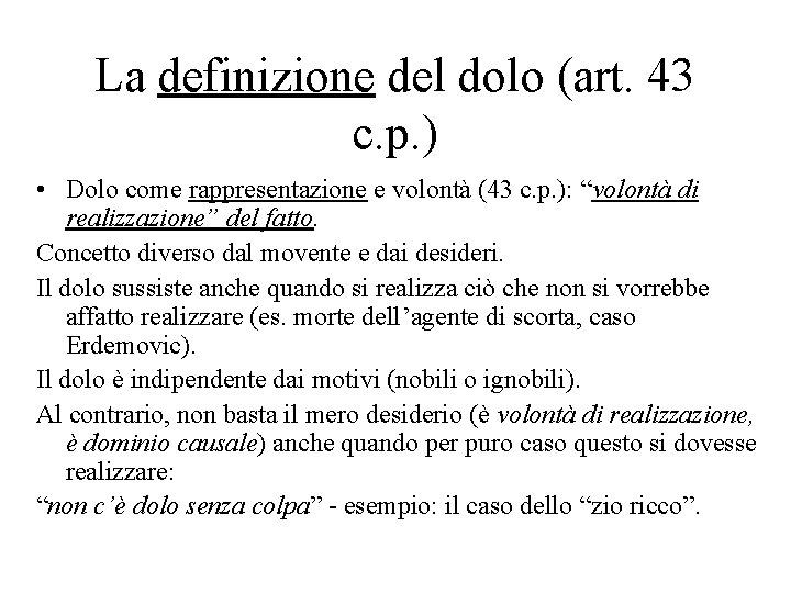 La definizione del dolo (art. 43 c. p. ) • Dolo come rappresentazione e