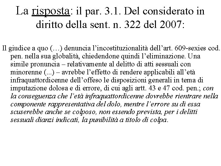 La risposta: il par. 3. 1. Del considerato in diritto della sent. n. 322