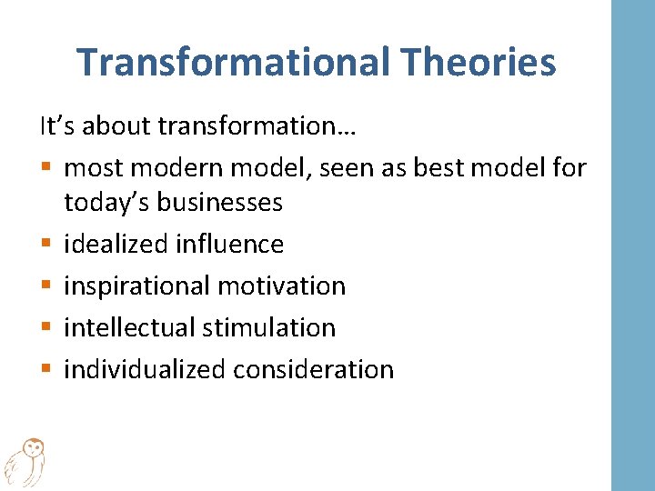 Transformational Theories It’s about transformation… § most modern model, seen as best model for